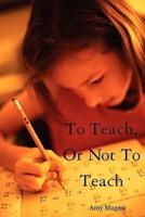 To Teach, or Not to Teach