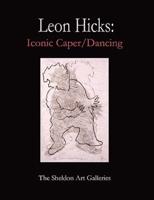 Leon Hicks: Iconic Caper / Dancing