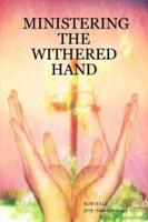 Ministering the Withered Hand