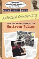 Antisocial Commentary: From the Secret Files of the Mattress Police