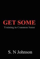Get Some: Training In Common Sense