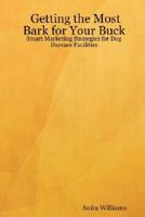 Getting the Most Bark for Your Buck: Smart Marketing Strategies for Dog Daycare Facilities