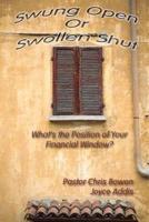 Swung Open OR Swollen Shut: What's the Position of Your Financial Window