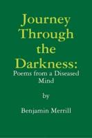 Journey Through the Darkness: Poems from a Diseased Mind