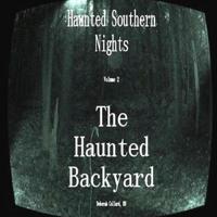 Haunted Southern Nights Vol.2, the Haunted Backyard