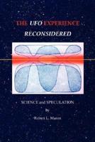 The UFO Experience Reconsidered: Science and Speculation