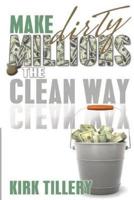 Make Dirty Millions The Clean Way