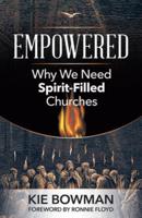 Empowered: Why We Need Spirit-Filled Churches