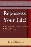 Repossess Your Life!