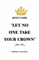 Jesus Said Let No One Take Your Crown
