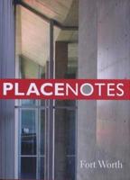 Placenotes--Fort Worth