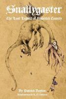 Snallygaster: the Lost Legend of Frederick County