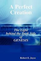 A Perfect Creation: The Light behind the Dark Side of GENESIS