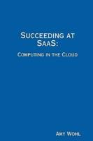 Succeeding at SaaS: Computing in the Cloud