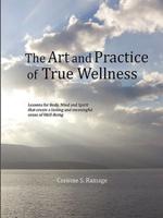 The Art and Practice of True Wellness