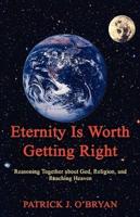 Eternity Is Worth Getting Right