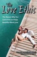 The Love Ethic: The Reason Why You Can&#39;t Find and Keep Beautiful Black Love