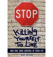 STOP Killing Yourself to Live