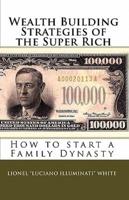 Wealth Building Strategies of the Super Rich