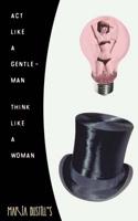 Act Like a Gentleman, Think Like a Woman
