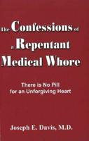 Confessions of a Repentant Medical Whore