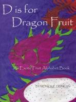 D Is for Dragon Fruit
