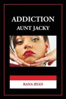 Addiction "Aunt Jacky"