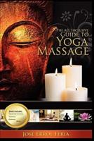 The All Inclusive Guide to Yoga Massage