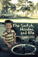 The Snitch, Houdini and Me