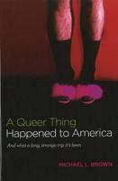 Queer Thing Happened to America