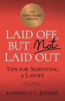 Laid Off But Not Laid Out - Tips For Surviving A LayOff!