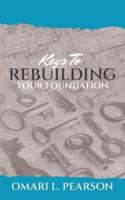 Keys To Rebuilding Your Foundation