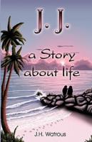 J. J. A Story About Life