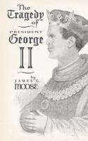 The Tragedy of President George II