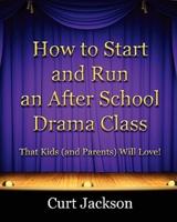 How to Start and Run an After School Drama Class