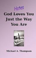 God Hates You Just the Way You Are