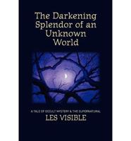 The Darkening Splendor of an Unknown World
