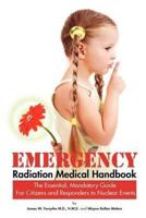 Emergency Radiation Medical Handbook | The Essential, Mandatory Guide for Citizens and Responders to Nuclear Events