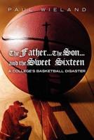 The Father...the Son...and the Sweet Sixteen