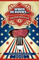 "When in Doubt Choose Freedom"