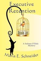 Executive Retention: A Sedona O'Hala Mystery #2