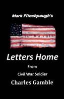 Letters Home From Civil War Soldier Charles Gamble