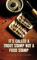 It's Called a Trout Stamp Not a Food Stamp