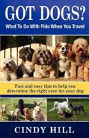 Got Dogs? What to Do With Fido When You Travel