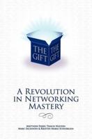 The Gift - A Revolution in Networking Mastery