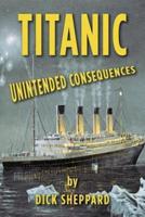 Titanic, Unintended Consequences