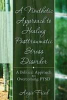 A Nouthetic Approach to Healing Posttraumatic Stress Disorder
