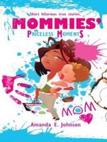 Mommies' Priceless Moments