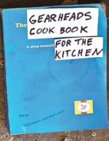 The Gearheads Cookbook