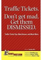 Traffic Tickets. Don't Get Mad. Get Them Dismissed.